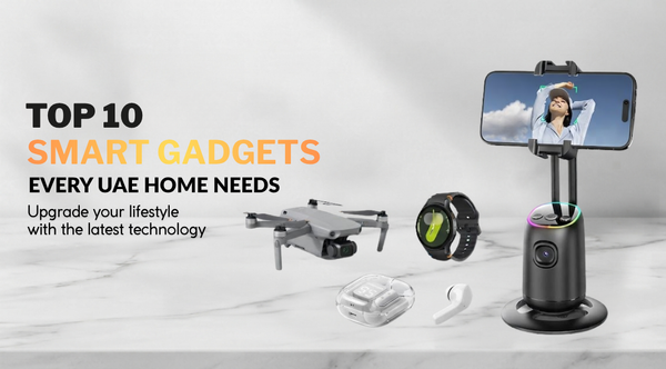 Top 10 Smart Gadgets Every UAE Home Needs